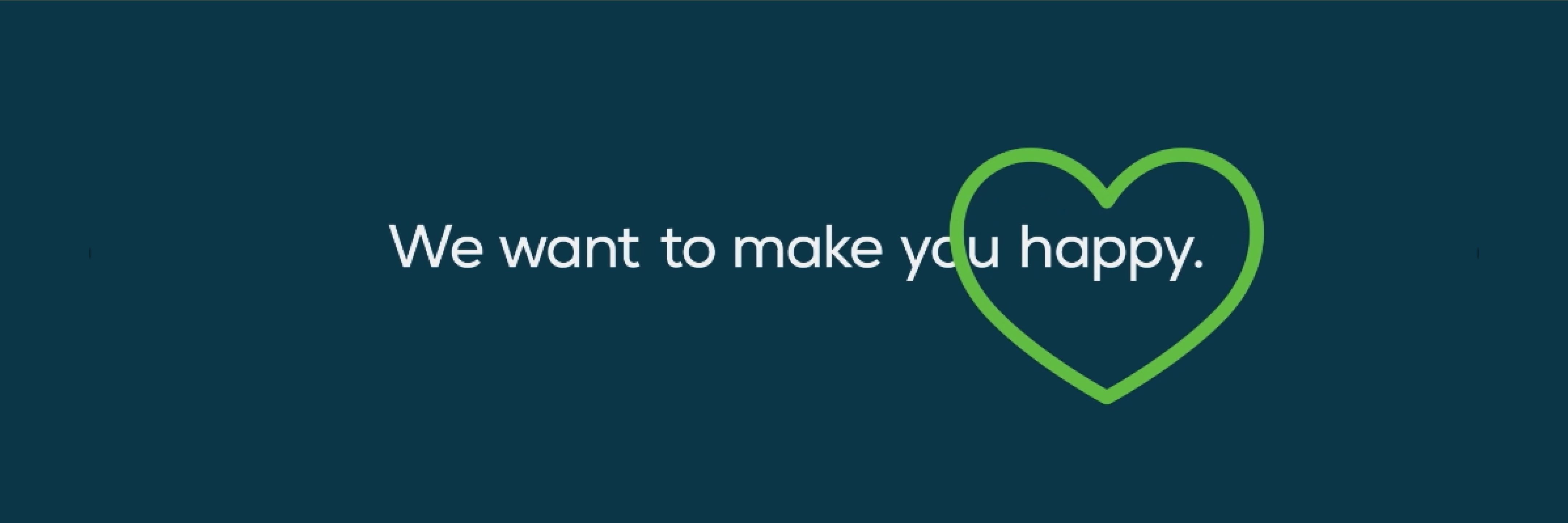 We want to make you happy